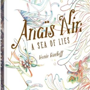 Anais Nin A Sea of Lies by Leonie Bischoff