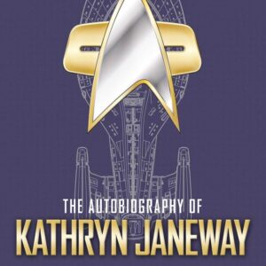 Star trek the autobiography of kathryn janeway.